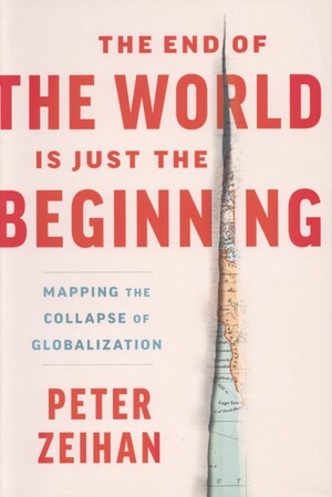The end of the world is just the beginning : mapping the collapse of globalization