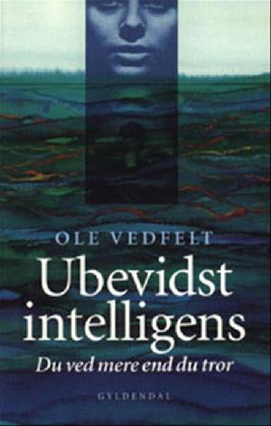 Ubevidst intelligens : du ved mere end du tror