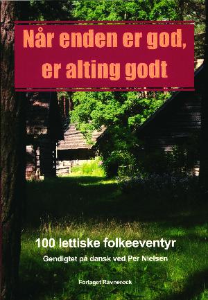 Når enden er god, er alting godt : 100 lettiske folkeeventyr