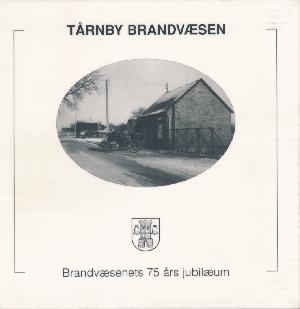 Tårnby Brandvæsen : brandvæsenets 75 års jubilæum : 1926-2001