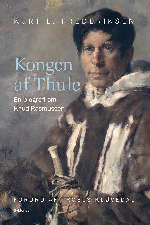 Kongen af Thule : en biografi om Knud Rasmussen