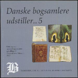 Danske bogsamlere udstiller - 5 : Dansk Bibliofil-Klubs 75 års jubilæumsudstilling