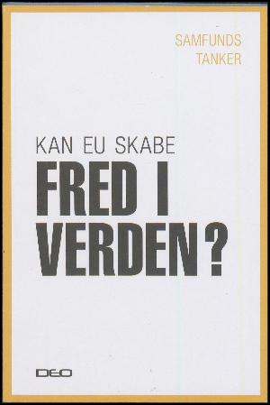 Kan EU skabe fred i verden? : udenrigspolitik og forsvarssamarbejde i EU