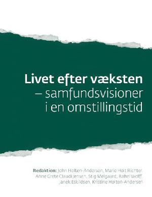 Livet efter væksten : samfundsvisioner i en omstillingstid