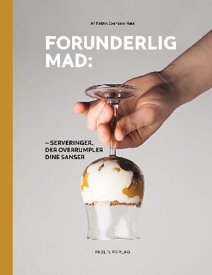 Forunderlig mad : serveringer, der overrumpler dine sanser