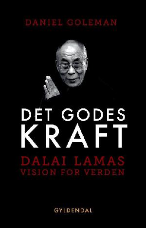 Det godes kraft : Dalai Lamas vision for verden
