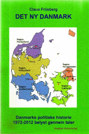 Det ny Danmark : Danmarks politiske historie 1972-2012 belyst gennem taler