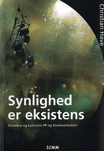 Synlighed er eksistens : kunstens og kulturens pr og kommunikation