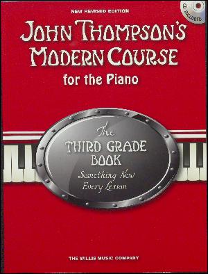 John Thompson's modern course for the piano. The third grade book : something new every lesson : based on the fundamentals of interpretation, form, mood and style : carries on without interruption the musicianship developed in the "Second grade book"
