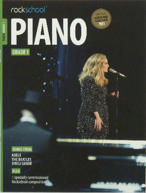Piano Grade 1 : performance pieces, technical exercises, supporting tests and in-depth guidance for Rockschool examinations
