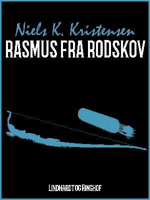 Rasmus fra Rodskov : en fortælling fra krigsårene 1848-50