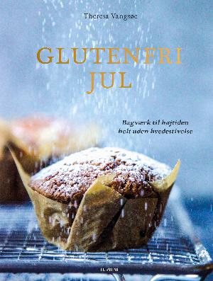 Glutenfri jul : bagværk til højtiden helt uden hvedestivelse