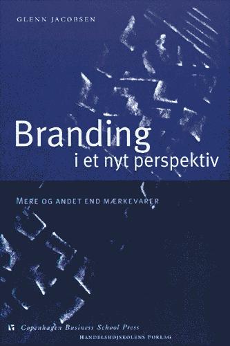 Branding i et nyt perspektiv : mere og andet end mærkevarer