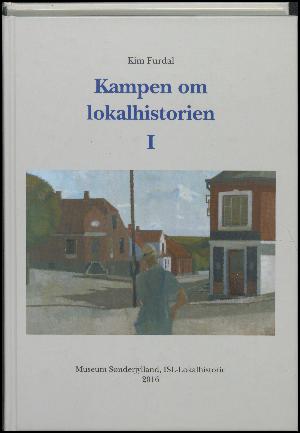 Kampen om lokalhistorien. Bind 1