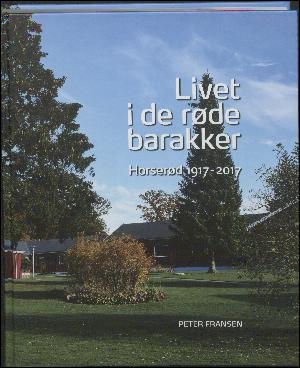 Livet i de røde barakker : Horserød 1917-2017