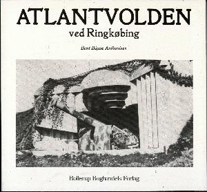 Atlantvolden ved Ringkøbing : træk af besættelsestiden i Houvig, Lodbjerg Hede, Søndervig samt billeder fra Hvide Sande, Stauning, Ringkøbing