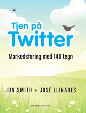 Tjen på Twitter : markedsføring med 140 tegn