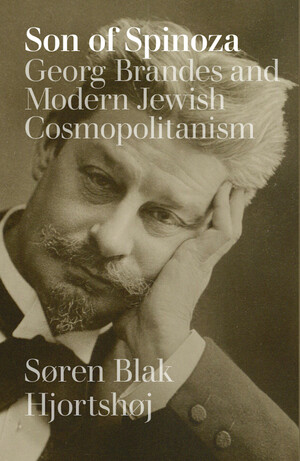 Son of Spinoza : Georg Brandes and modern Jewish cosmopolitanism