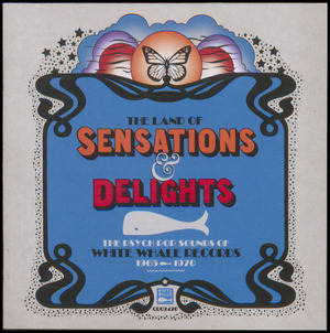 The land of sensations & delights : the psych pop sounds of White Whale Records, 1965-1970