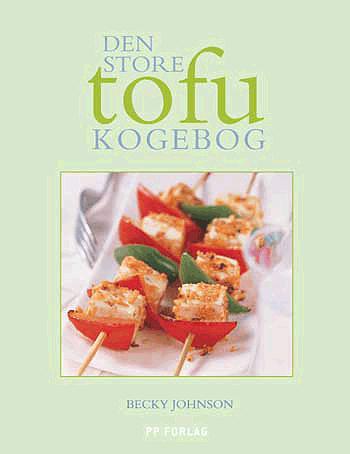 Den store tofukogebog : en guide til tofu med over 60 fristende opskrifter