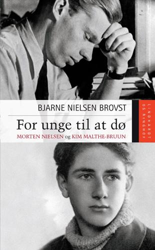 For unge til at dø : Morten Nielsen og Kim Malthe-Bruun