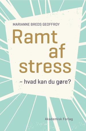 Ramt af stress : hvad kan du gøre?