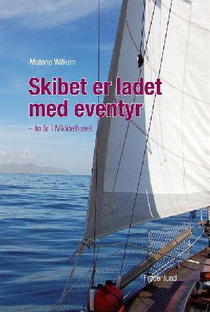 Skibet er ladet med eventyr : to år i Middelhavet