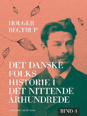 Det danske folks historie i det nittende århundrede. Bind 4