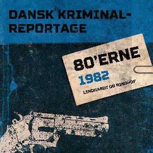 Dansk kriminalreportage. Årgang 1982