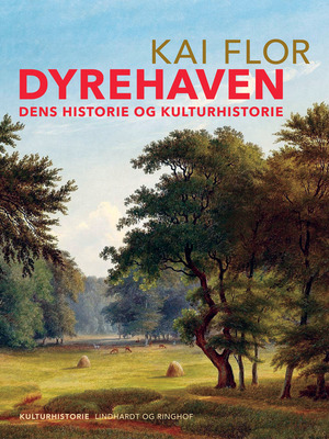 Dyrehaven : dens Historie og Kulturhistorie