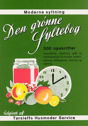 Den grønne syltebog : 300 opskrifter : alle bær og frugter syltet ...