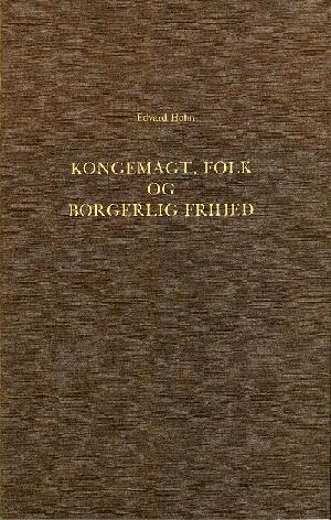 Om det Syn paa Kongemagt, Folk og borgerlig Frihed, der udviklede sig i den dansk-norske Stat i Midten af 18de Aarhundrede : (1746-1770)