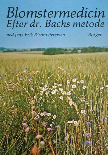 Blomstermedicin : en metode til naturlig helbredelse baseret på dr. Bachs opdagelse af en række vilde blomsters indvirken på personligheden og følelseslivet