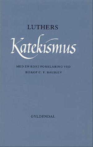 Luthers katekismus med en kort forklaring : en lærebog for den ukonfirmerede ungdom