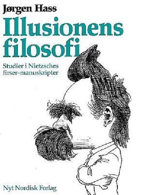 Illusionens filosofi : studier i Nietzsches firsermanuskripter