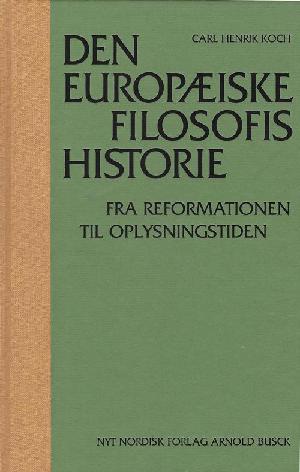 Den europæiske filosofis historie. Bind 3 : Fra reformationen til oplysningstiden