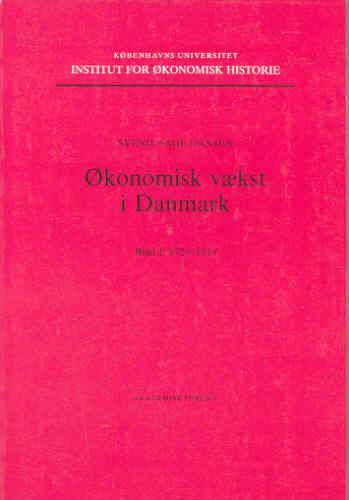 Økonomisk vækst i Danmark. Bind 1 : 1720-1914