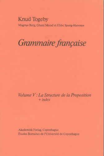 Grammaire française. Volume 5 : La structure de la proposition + index