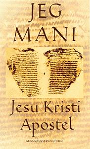 Jeg, Mani - Jesu Kristi apostel : religionsstifteren Mani's selvbiografi
