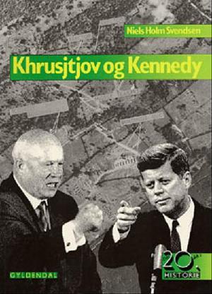 Khrusjtjov og Kennedy : Sovjetunionen og USA 1953-1964