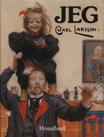 Jeg Carl Larsson : en bog om det gode og det onde