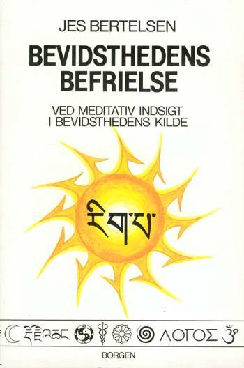Bevidsthedens befrielse : ved meditativ indsigt i bevidsthedens kilde