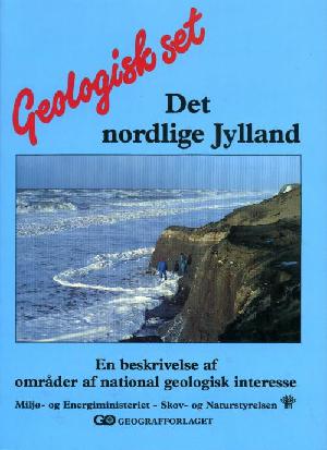 Det nordlige Jylland : en beskrivelse af områder af national geologisk interesse