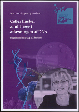 Celler husker ændringer i aflæsningen af DNA : inspirationskatalog 5.-6. klassetrin