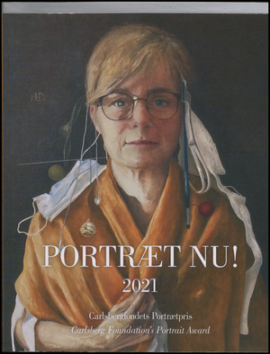 Portræt nu! : Carlsbergfondets Portrætpris : samtidig portrætkunst i Norden .... Årgang 2021
