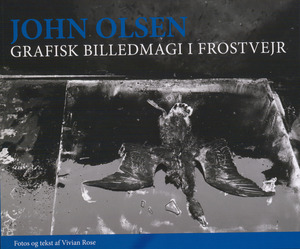John Olsen : grafisk billedmagi i frostvejr