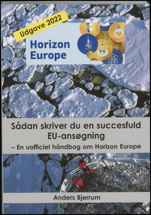 Sådan skriver du en succesfuld EU-ansøgning : en uofficiel håndbog om Horizon Europe 2021-2027
