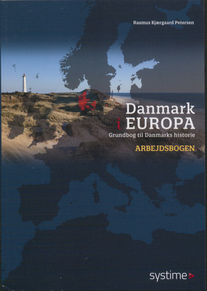 Danmark i Europa : grundbog til Danmarks historie -- Arbejdsbogen