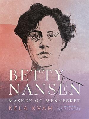 Betty Nansen : masken og mennesket