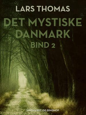 Det mystiske Danmark : en rejseguide til spøgelser, uhyrer og andre mærkværdigheder. Bind 2